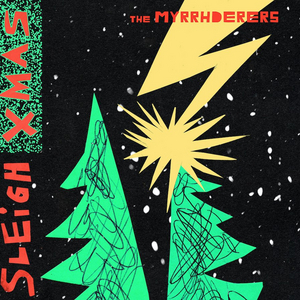 The Myrrhderers Announce Debut EP THE MYRRHDERERS SLEIGH CHRISTMAS 