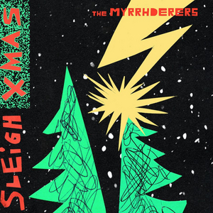 The Myrrhderers Announce Debut EP THE MYRRHDERERS SLEIGH CHRISTMAS Image