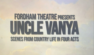 BWW Blog: Fordham Zoom Theatre - First-Year Actors First Encounter with Uncle Vanya and Mainstage  Image