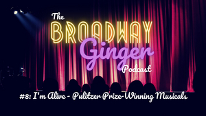 Podcast: NEXT TO NORMAL Leads THE BROADWAY GINGER's Pulitzer Prize-Winning Musicals Episode Image