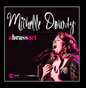 BWW CD Review: Michelle Dowdy A BRASS ACT Is A Shiny Sample Of Showomanship Image