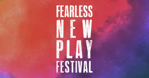 BWW Blog: Embracing Development- The Fearless New Play Festival 