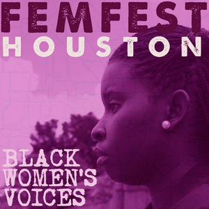 Mildred's Umbrella Theater Presents FEMFEST HOUSTON: BLACK WOMEN'S VOICES 