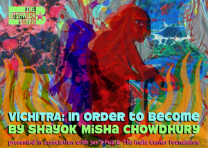 The Bushwick Starr Presents VICHITRA: IN ORDER TO BECOME Image