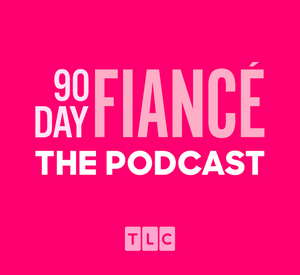 TLC Launches 90 DAY FIANCE: THE PODCAST Image