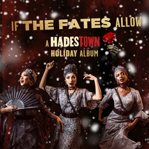 IF THE FATES ALLOW: A HADESTOWN HOLIDAY ALBUM to Host Virtual Listening Party Tomorrow Night