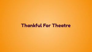 BWW Blog: Thankful for the Theatre Image