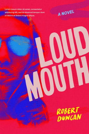 Robert Duncan's Releases Debut Novel LOUDMOUTH Image