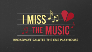 Brian Stokes Mitchell, Beth Leavel, Alice Ripley & More Join I  MISS THE MUSIC - BROADWAY SALUTES THE ERIE PLAYHOUSE 