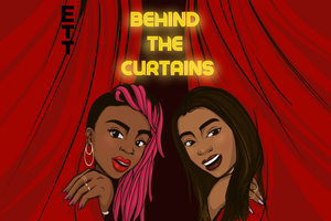 Guest Blog: Siana Bangura & Christina Nicole On Their Podcast, BEHIND THE CURTAINS 