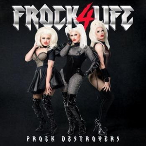 World of Wonder Announces Frock Destroyers Debut Album 'FROCK4LIFE' 