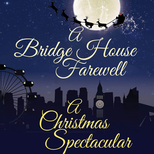 Marisha Wallace, Emma Hatton and More to Take Part in A BRIDGE HOUSE FAREWELL - A CHRISTMAS SPECTACULAR  Image