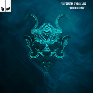 Ferry Corsten & We Are Loud Release 'I Don't Need You' Image