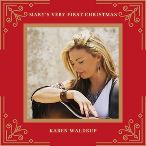 Listen to Karen Waldrup's New Holiday Classic 'Mary's Very First Christmas' 