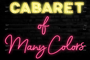 Penn State Centre Stage Virtual Presents CABARET OF MANY COLORS 