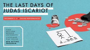 CWRU/CPH MFA Acting Program Presents THE LAST DAYS OF JUDAS ISCARIOT Image