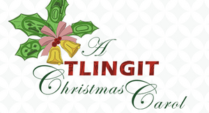 Perseverance Theatre Will Present A TLINGIT CHRISTMAS CAROL and THIS WONDERFUL LIFE This Holiday Season 