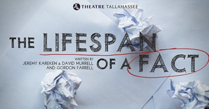 Theatre Tallahassee Presents THE LIFESPAN OF A FACT 