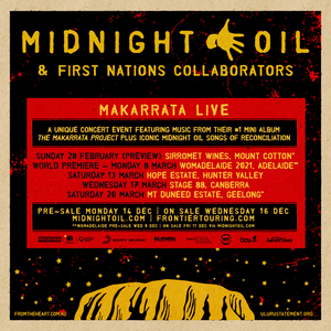 Midnight Oil & First Nations Collaborators Present 'Makarrata Live' 