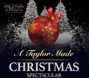Taylor Made Dance & Theatre presents 'A TAYLOR MADE CHRISTMAS SPECTACULAR' 
