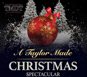 Taylor Made Dance & Theatre presents 'A TAYLOR MADE CHRISTMAS SPECTACULAR' Image