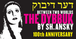 The Congress for Jewish Culture Hosts Special Panel to Commemorate 100th Anniversary of THE DYBBUK Tomorrow Image