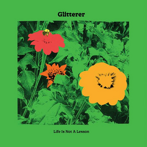 Glitterer Announce New Album 'Life Is Not A Lesson' Image