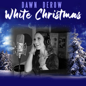 Interview: Dawn Derow Releases WHITE CHRISTMAS Single and Video 