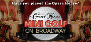 Lexington Opera House Launches Broadway-Inspired Mini Golf On its Stage 