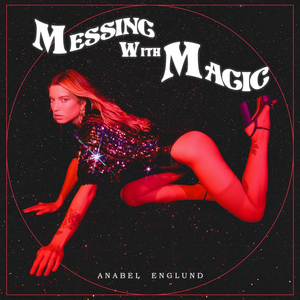 Anabel Englund Drops Debut Album 'Messing With Magic' Image