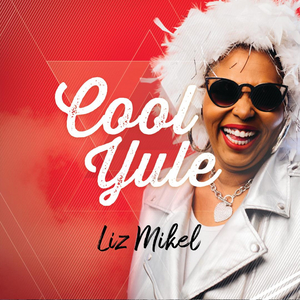 BWW CD Review: COOL YULE By Liz Mikel Bringing Some Smoky Jazz & Blues To The Festivities 