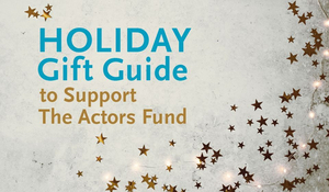 The Actors Fund Announces Inaugural 2020 Holiday Gift Guide Featuring BroadwayWorld's Theatre Shop and More! Image
