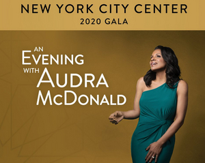 City Center 2020 Gala AN EVENING WITH AUDRA MCDONALD Viewing Extended 