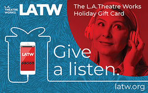 Gift Cards Now Available for L.A. Theatre Works 2020-21 Digital Season  Image