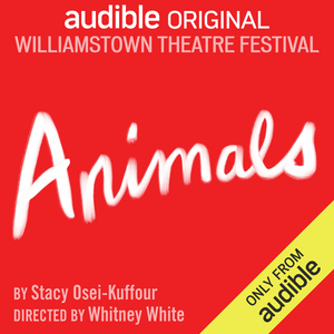 Review: ANIMALS at Williamstown Theatre Festival On Audible Theater 