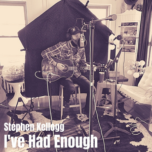 Stephen Kellogg Releases Surprise 'I've Had Enough' EP 