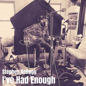 Stephen Kellogg Releases Surprise 'I've Had Enough' EP Image