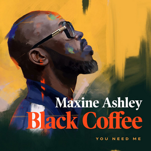Black Coffee and Maxine Ashley Join Forces on New Single 'You Need Me' 