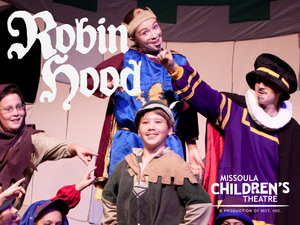 Missoula Children's Theatre Streams ROBIN HOOD Image