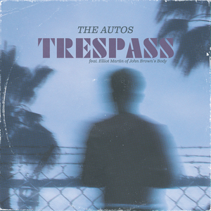 The Autos Release Debut Single 'Trespass' 