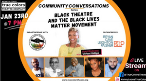 True Colors Theatre Company's Community Conversation Series Continues with 'Black Theatre and the BLM Movement' 