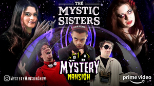 Amazon Prime Premieres THE MYSTIC SISTERS PRESENT: MYSTERY MANSION 