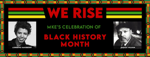 Milwaukee Repertory Theater Presents WE RISE: MKE'S CELEBRATION OF BLACK HISTORY MONTH 