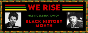 Milwaukee Repertory Theater Presents WE RISE: MKE'S CELEBRATION OF BLACK HISTORY MONTH Image