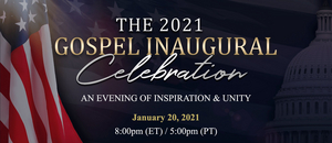 Welcome a New Era of Inspiration and Unity at the Virtual 2021 Inaugural Gospel Celebration 