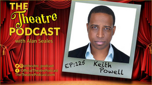 THE THEATRE PODCAST WITH ALAN SEALES Presents Keith Powell Image