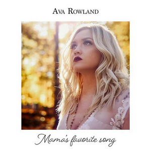 Ava Rowland's Latest Music Video 'Mama's Favorite Song' Premiered Today 