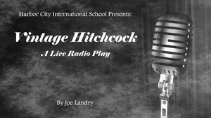 Harbor City International School Theater Presents VINTAGE HITCHCOCK: A LIVE RADIO PLAY  Image