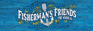 Musical Adaptation of FISHERMAN'S FRIENDS Aiming for 2022 West End Run Image