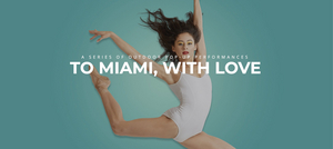 Miami City Ballet Announces Outdoor Performance Series TO MIAMI, WITH LOVE Image